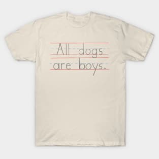 All Dogs Are Boys T-Shirt